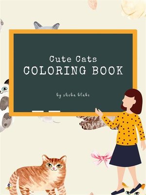 cover image of Cute Cats and Kittens Coloring Book for Kids Ages 3+ (Printable Version)